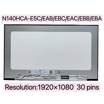 14-Дюймовый Светодиодный Дисплей Матричная Панель N140HCA-E5C Подходит Для N140HCA-E5B EDP 30 контактов ЖК-экран ноутбука FHD 1920X1080 8