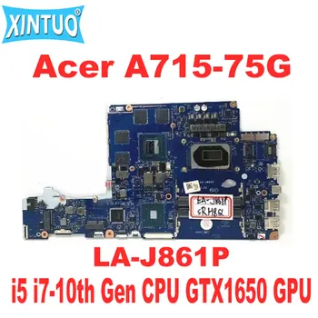 Материнская плата FH5VF LA-J861P для ноутбука Acer A715-75G Материнская плата с процессором i5 i7-10th поколения N18P-G61-MP2-A1 GTX1650 GPU DDR4 Протестирована 15